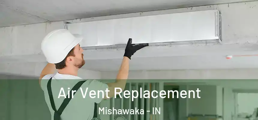 Air Vent Replacement Mishawaka - IN