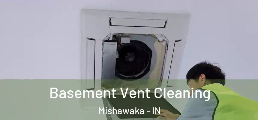 Basement Vent Cleaning Mishawaka - IN
