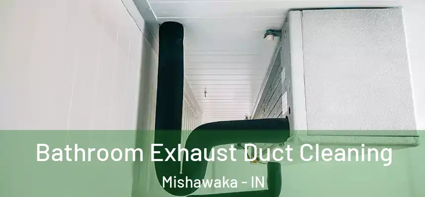 Bathroom Exhaust Duct Cleaning Mishawaka - IN