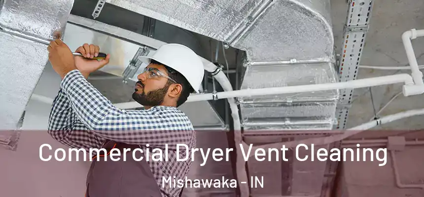 Commercial Dryer Vent Cleaning Mishawaka - IN