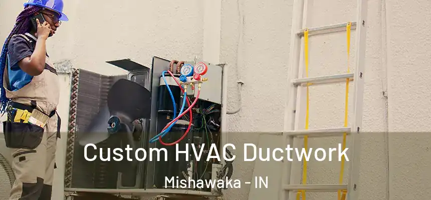 Custom HVAC Ductwork Mishawaka - IN