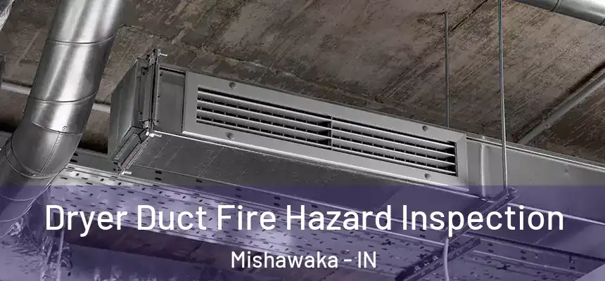  Dryer Duct Fire Hazard Inspection Mishawaka - IN