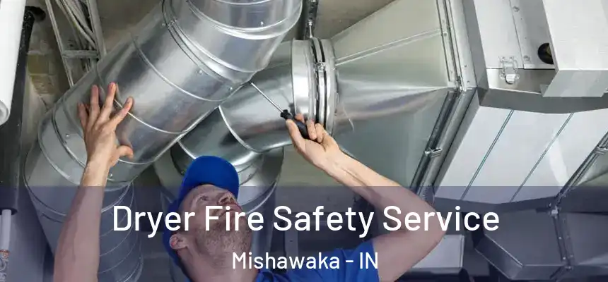Dryer Fire Safety Service Mishawaka - IN