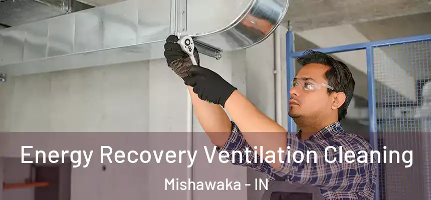  Energy Recovery Ventilation Cleaning Mishawaka - IN