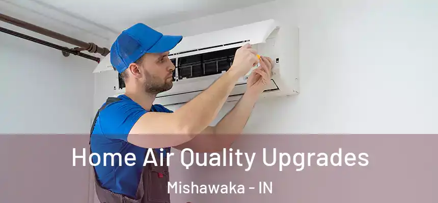  Home Air Quality Upgrades Mishawaka - IN