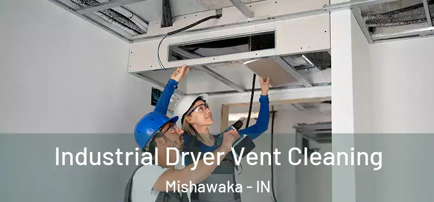 Industrial Dryer Vent Cleaning Mishawaka - IN