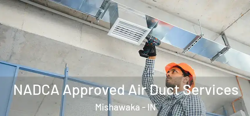  NADCA Approved Air Duct Services Mishawaka - IN
