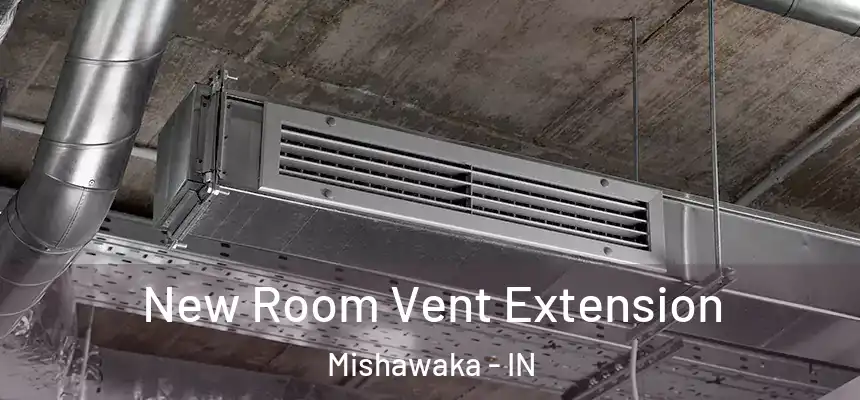 New Room Vent Extension Mishawaka - IN