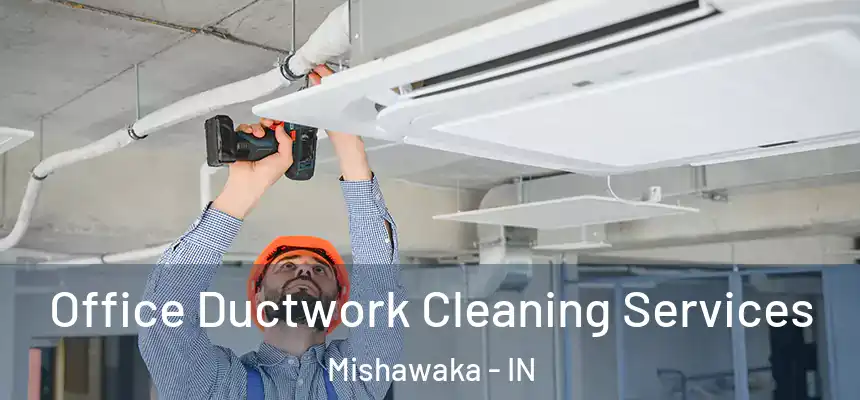 Office Ductwork Cleaning Services Mishawaka - IN