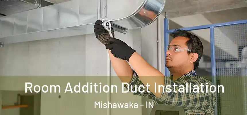  Room Addition Duct Installation Mishawaka - IN