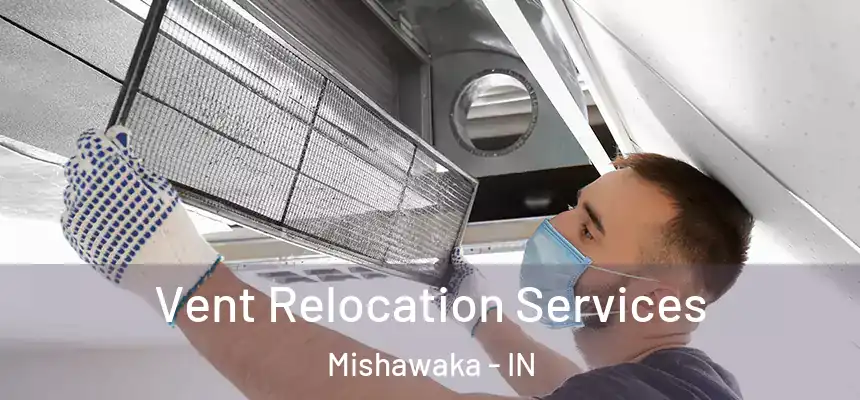 Vent Relocation Services Mishawaka - IN