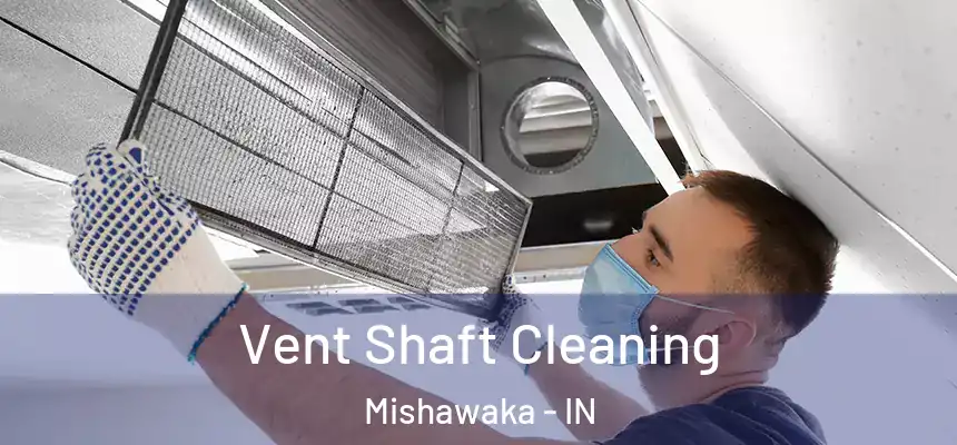 Vent Shaft Cleaning Mishawaka - IN