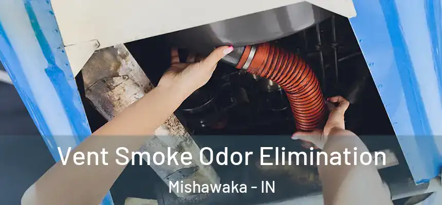 Vent Smoke Odor Elimination Mishawaka - IN