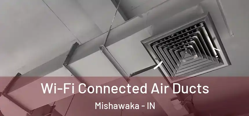 Wi-Fi Connected Air Ducts Mishawaka - IN
